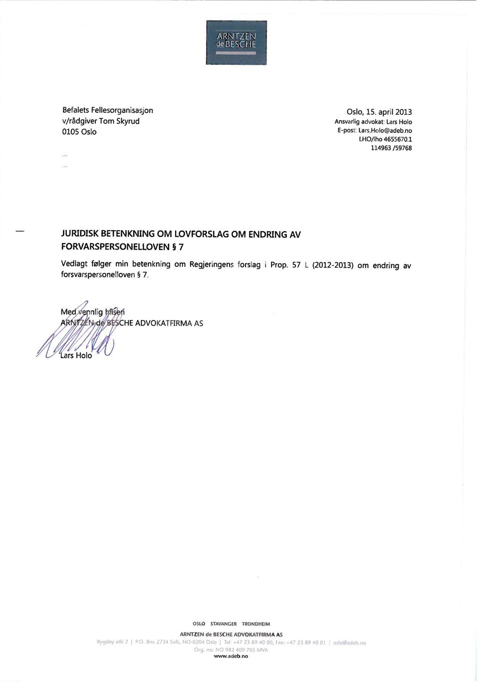 forsvarspersonelloven 7. Prop. 57 L (2012-2013) om endrng av Med vpnlg hlr ARNT E Nde,BESCHE ADVOKATFIRMA /.,, / /; / L.