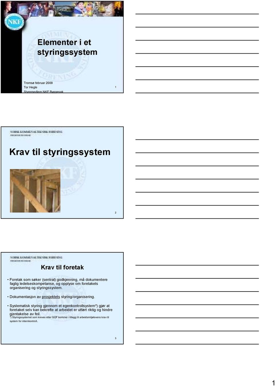 Dokumentasjon av prosjektets styring/organisering.