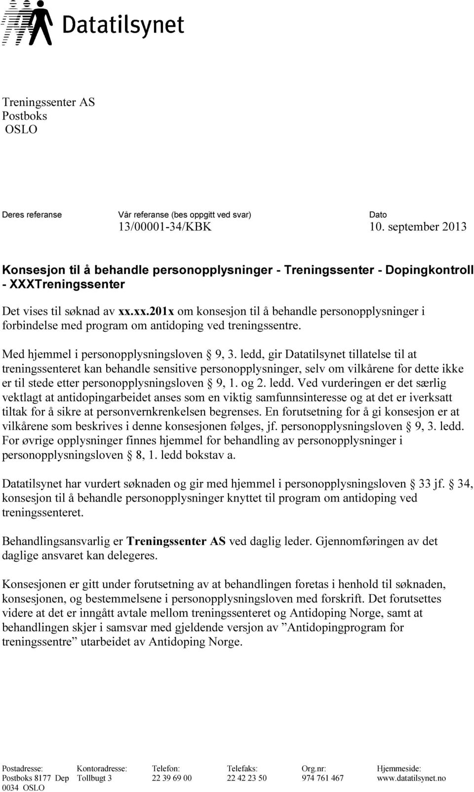 xx.201x om konsesjon til å behandle personopplysninger i forbindelse med program om antidoping ved treningssentre. Med hjemmel i personopplysningsloven 9, 3.