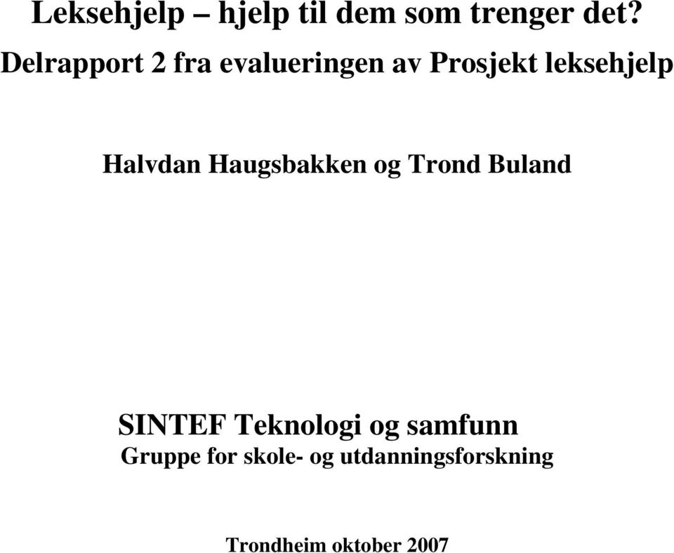 Halvdan Haugsbakken og Trond Buland SINTEF Teknologi og