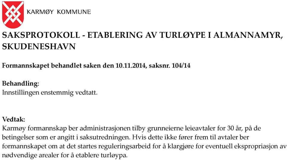 Vedtak: Karmøy formannskap ber administrasjonen tilby grunneierne leieavtaler for 30 år, på de betingelser som er angitt i