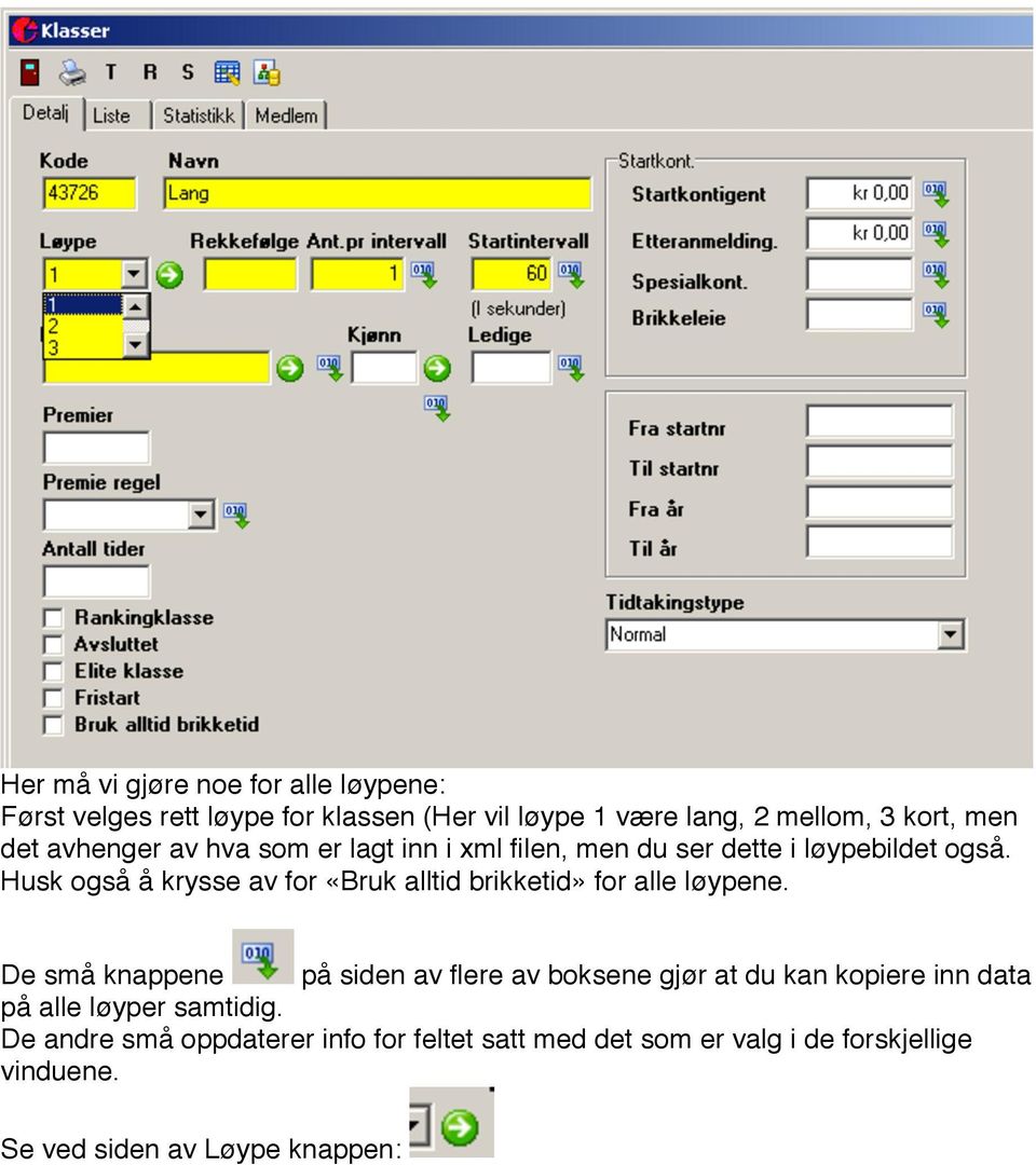 Husk også å krysse av for «Bruk alltid brikketid» for alle løypene.