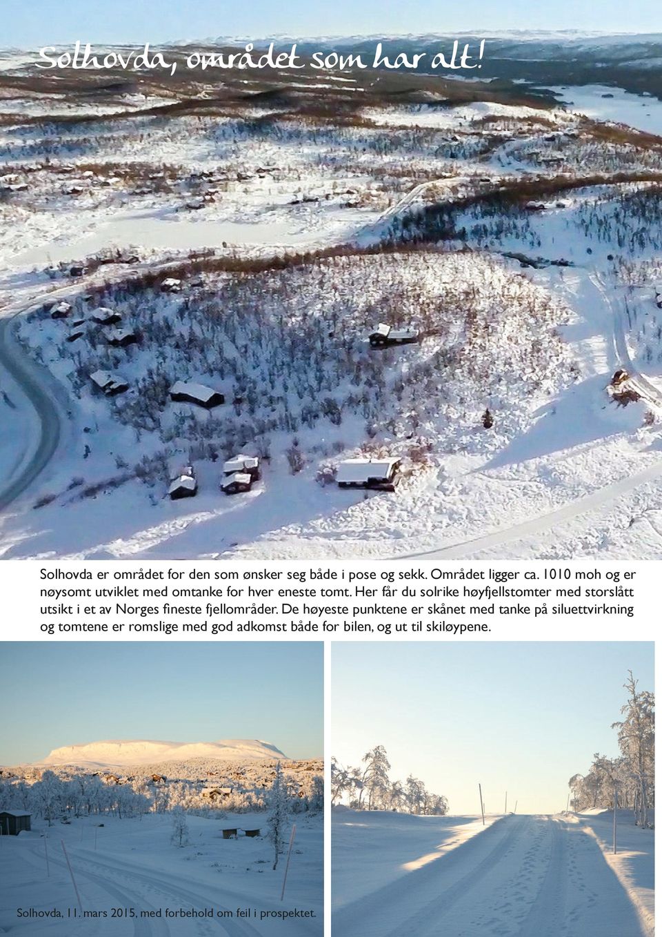 Her får du solrike høyfjellstomter med storslått utsikt i et av Norges fineste fjellområder.