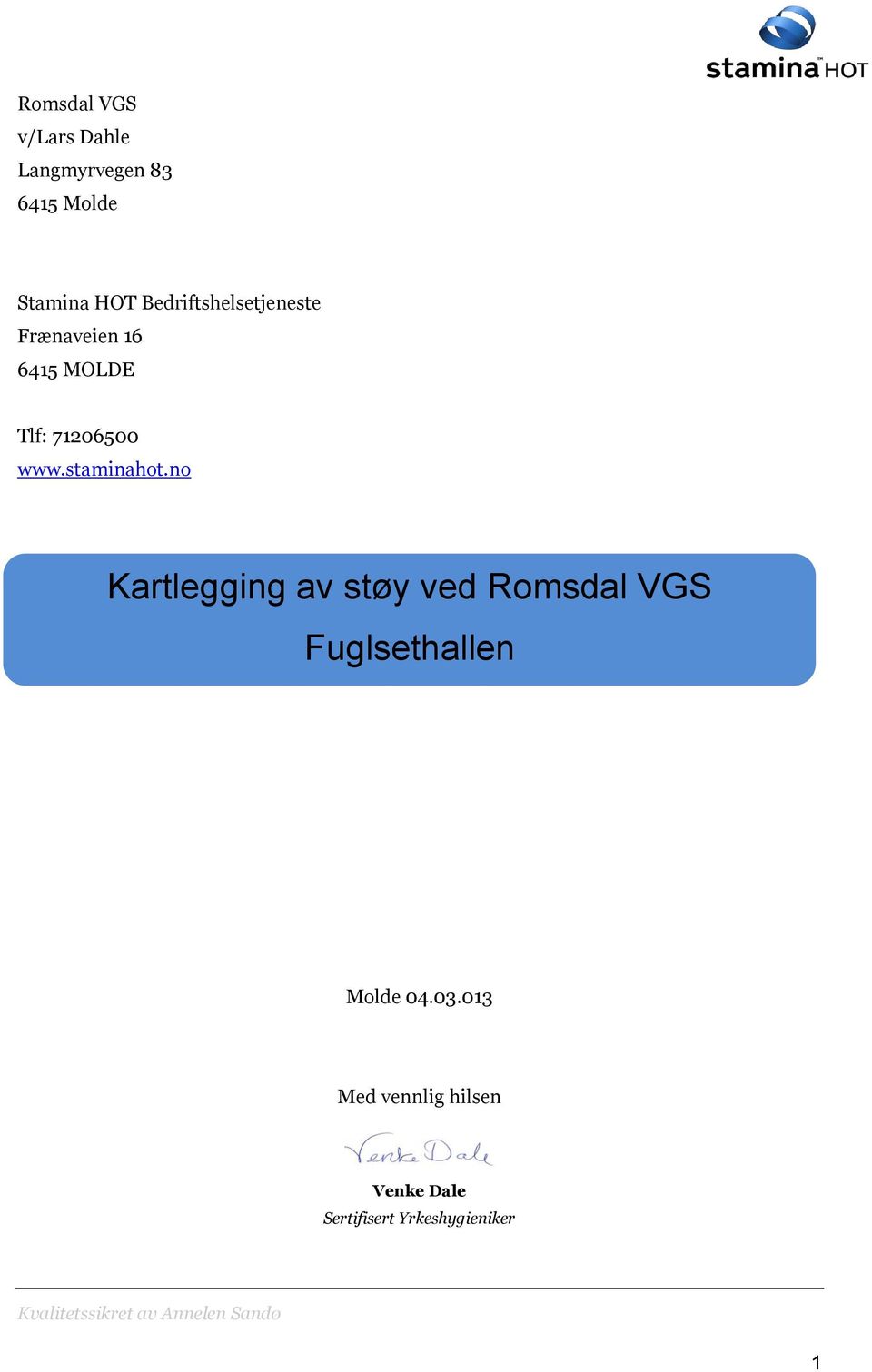 no Kartlegging av støy ved Romsdal VGS Fuglsethallen Molde 04.03.