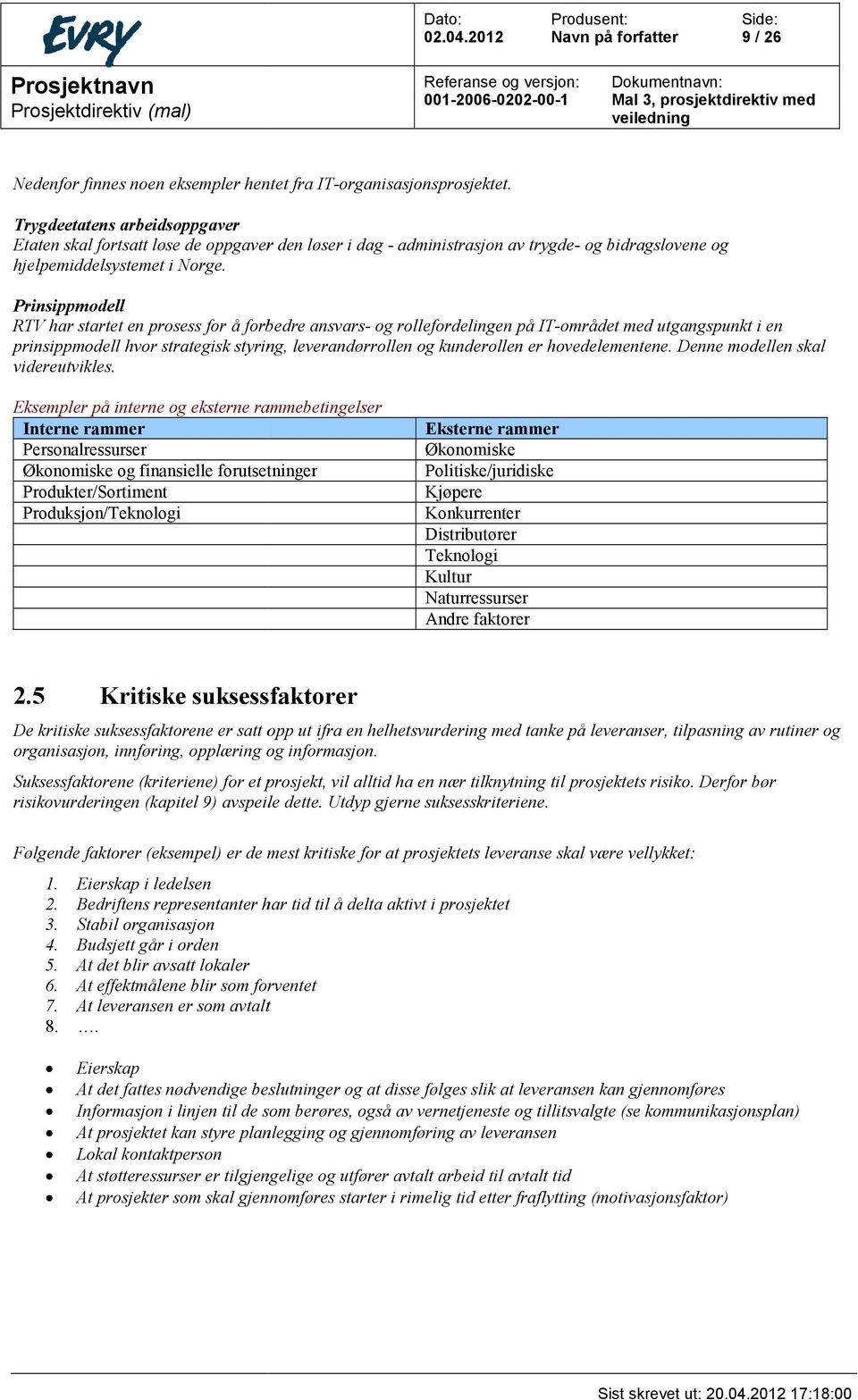 Prinsippmodell RTV har startet en prosess for å forbedre ansvars- og rollefordelingen på IT-området med utgangspunkt i en prinsippmodell hvor strategisk styring, leverandørrollen og kunderollen er