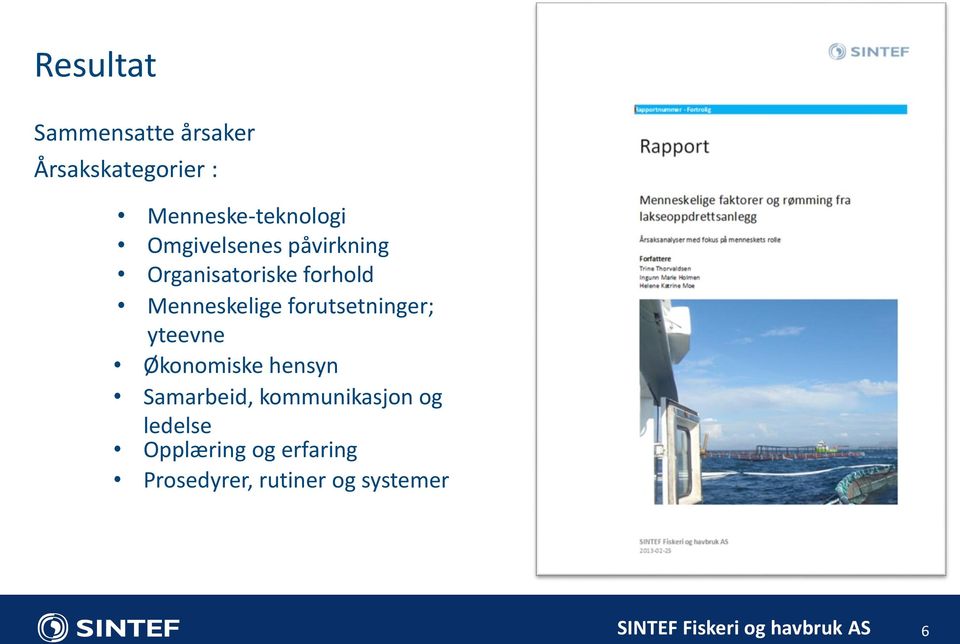 forhold Menneskelige forutsetninger; yteevne Økonomiske hensyn