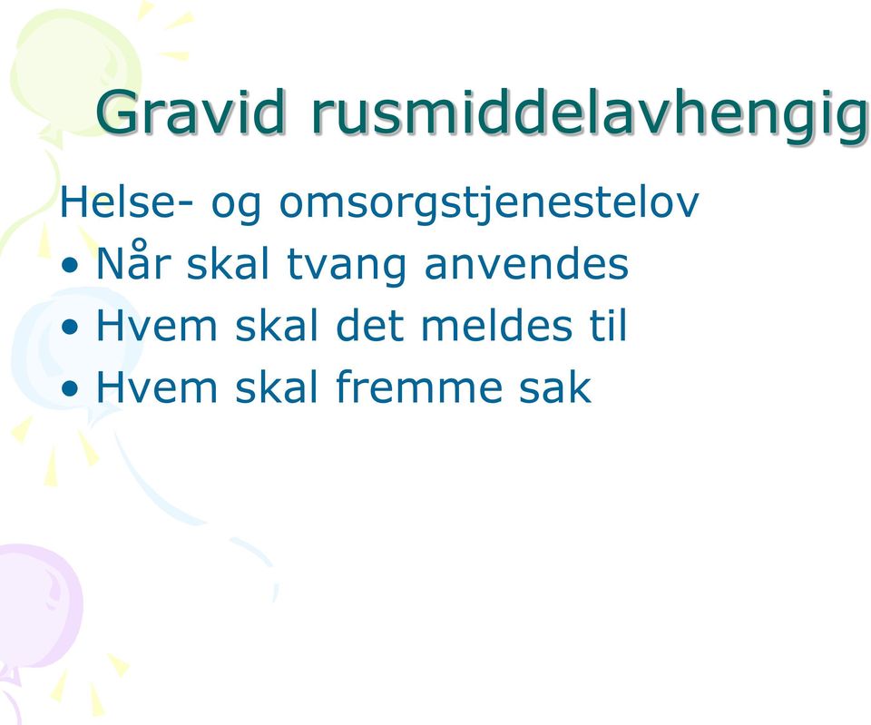 Når skal tvang anvendes Hvem