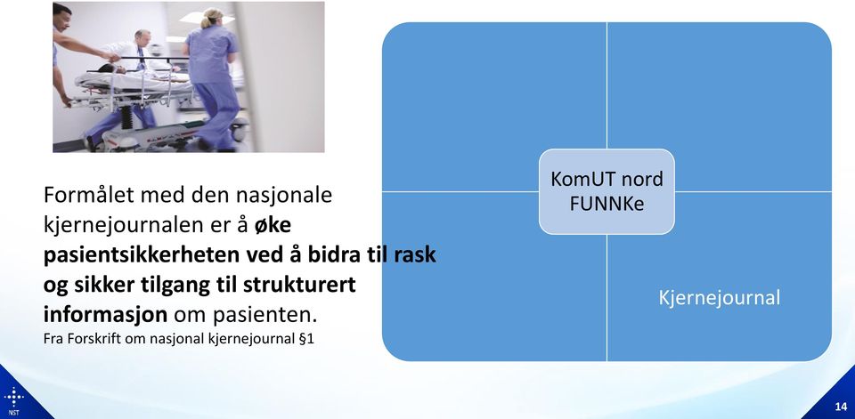 tilgang til strukturert informasjon om pasienten.