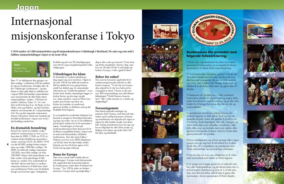 Konferansen ble avrundet med følgende felleserklæring: Anniken Mori Misjonær i Japan Bare 17 av deltagerne den gangen var ikke-vestlige.