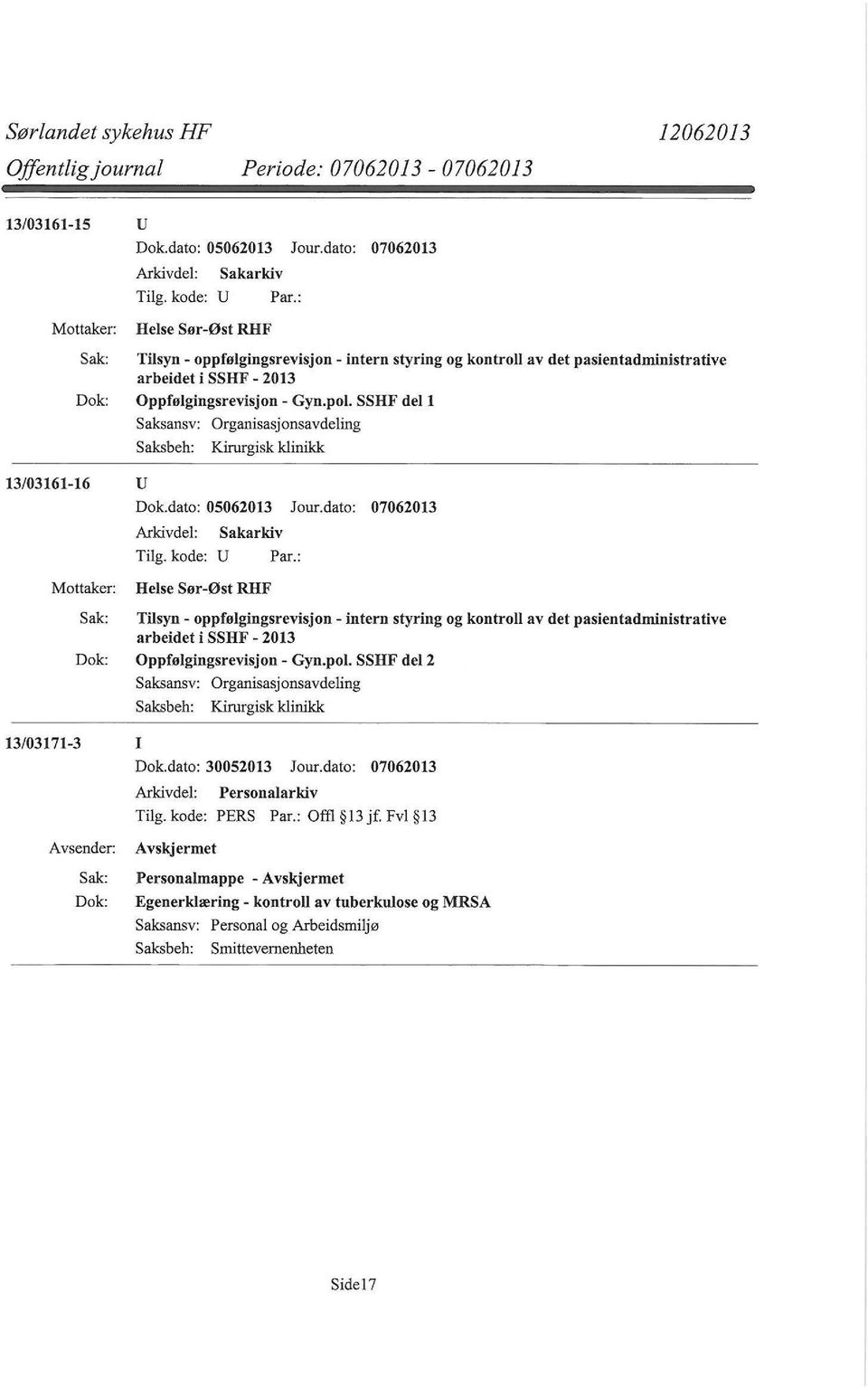 SSHF dell Saksansv: Organisasjonsavdeling Kirurgisk klinikk 13/03161-16 u Tilg. kode: U Par.