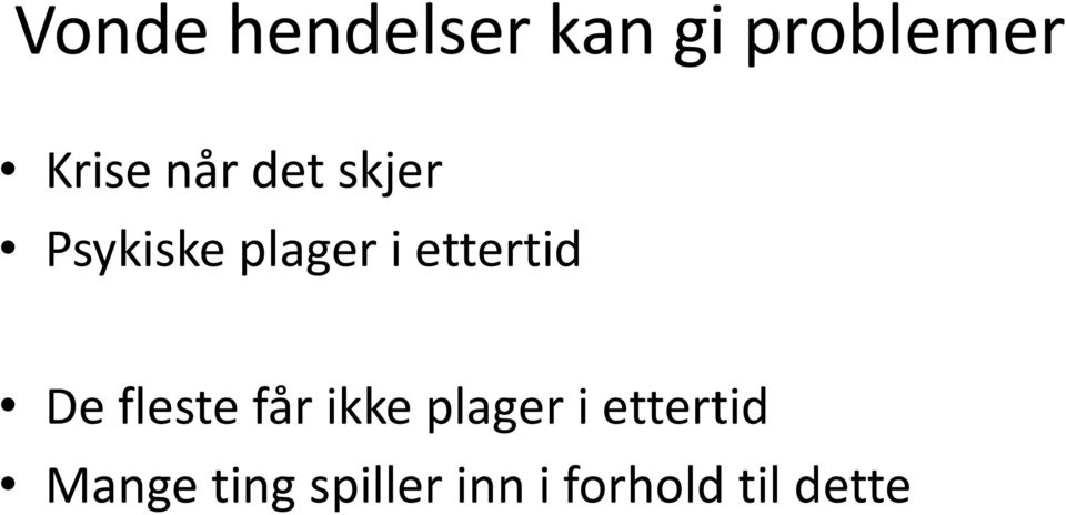 ettertid De fleste får ikke plager i