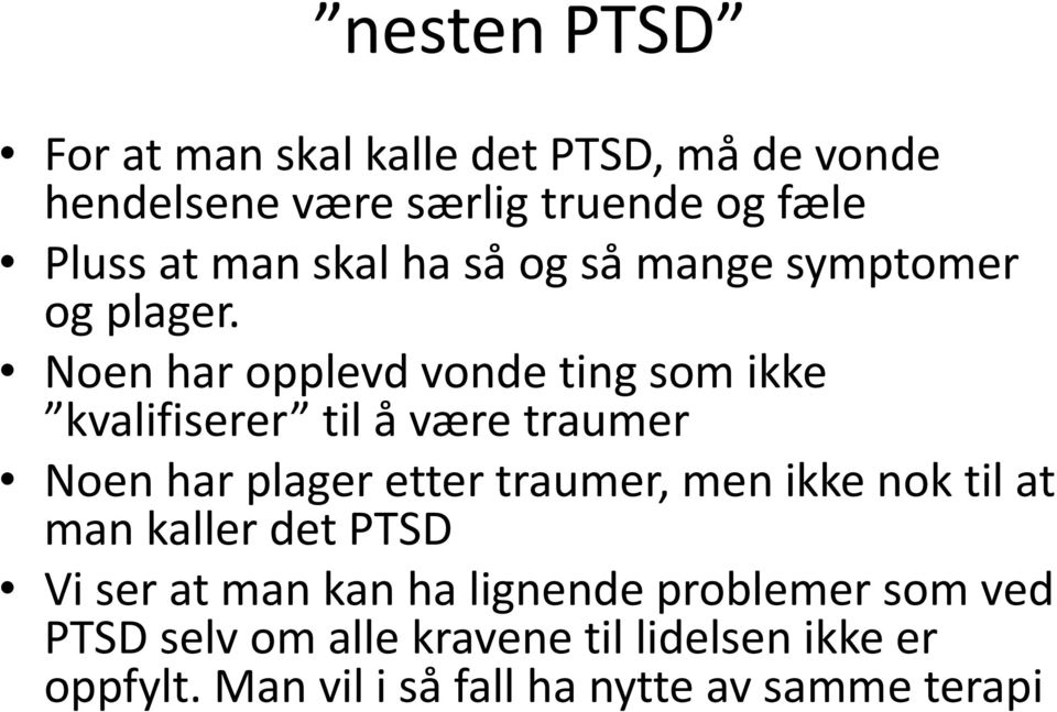 Noen har opplevd vonde ting som ikke kvalifiserer til å være traumer Noen har plager etter traumer, men ikke