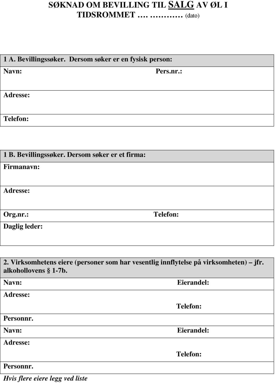 Dersom søker er et firma: Firmanavn: Org.nr.: Daglig leder: 2.