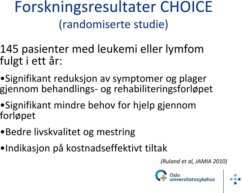 behandlings- og rehabiliteringsforløpet Signifikant mindre behov for hjelp gjennom