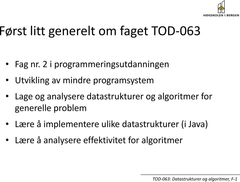 og analysere dt datastrukturer t og algoritmer for generelle problem