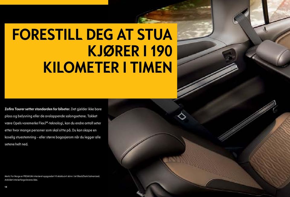 Takket være Opels varemerke Flex7 -teknologi, kan du endre antall seter etter hvor mange personer som skal sitte på.
