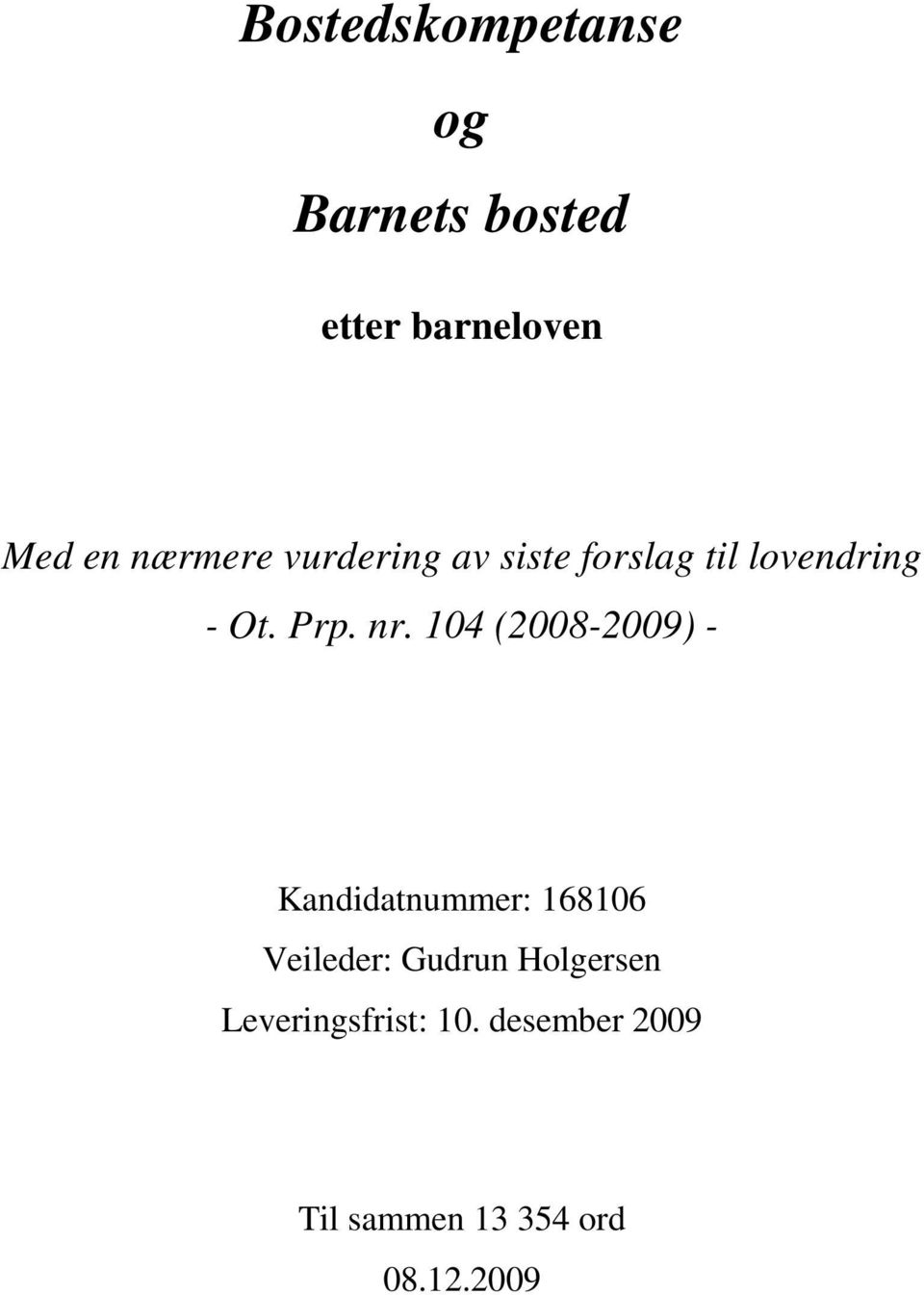 104 (2008-2009) - Kandidatnummer: 168106 Veileder: Gudrun