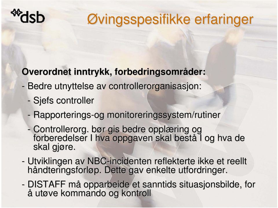 . bør b r gis bedre opplæring og forberedelser I hva oppgaven skal bestå I og hva de skal gjøre.