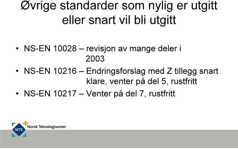 NS-EN 10216 Endringsforslag med Z tillegg snart klare,