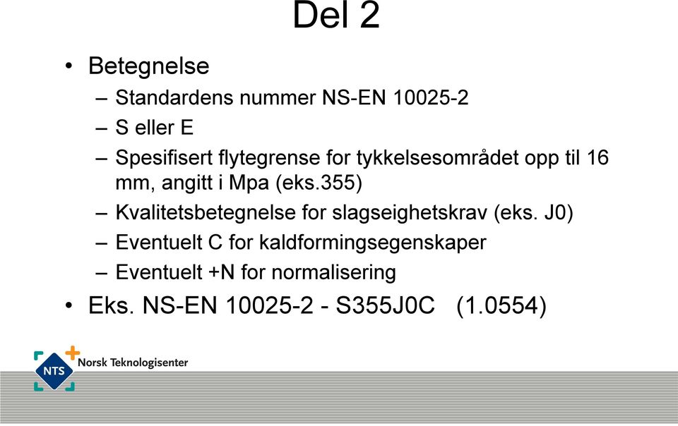 355) Kvalitetsbetegnelse for slagseighetskrav (eks.