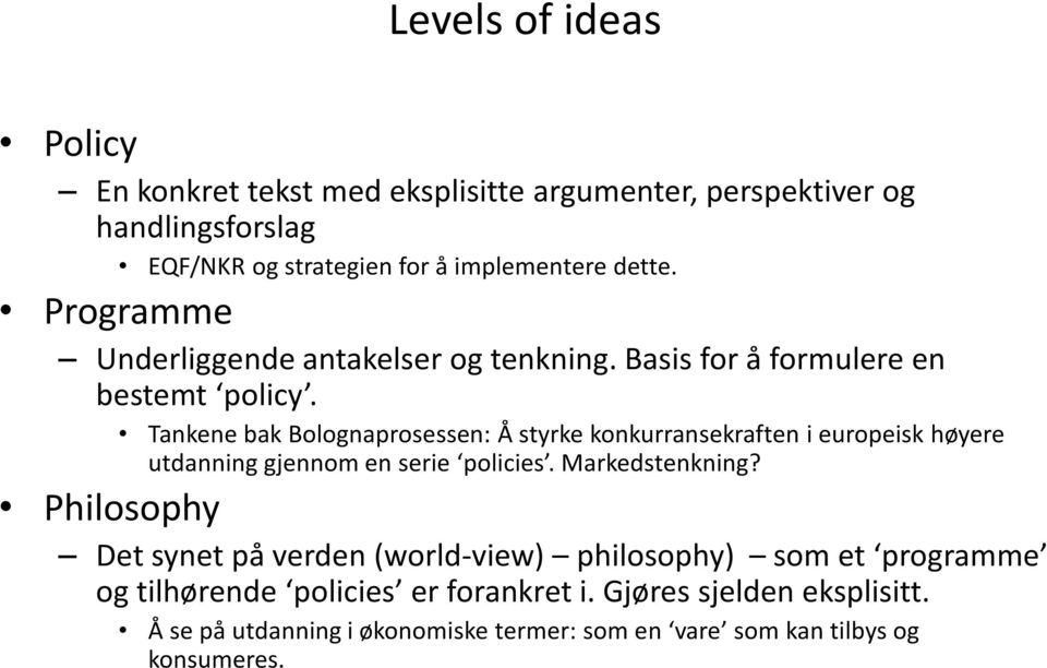 Tankene bak Bolognaprosessen: Å styrke konkurransekraften i europeisk høyere utdanning gjennom en serie policies. Markedstenkning?