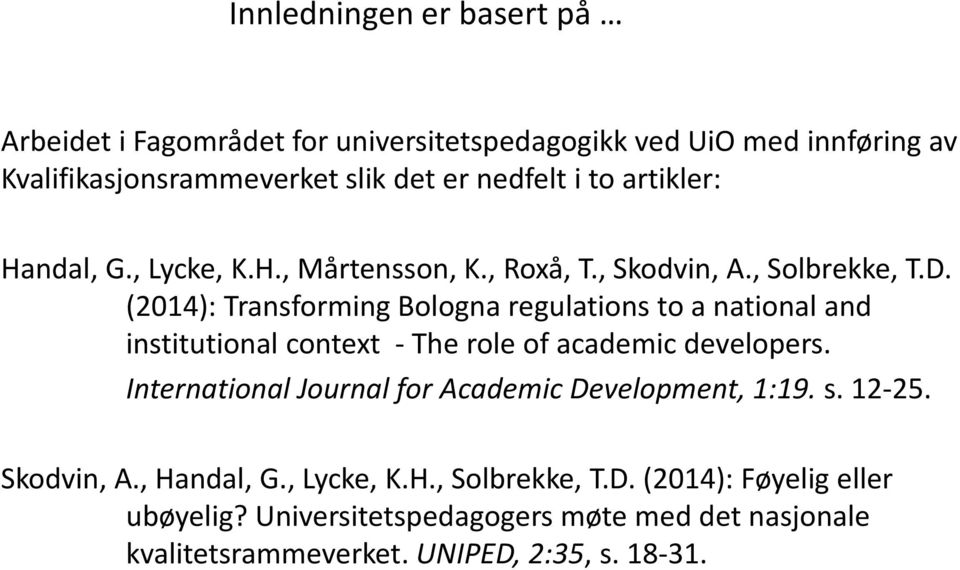 (2014): Transforming Bologna regulations to a national and institutional context - The role of academic developers.