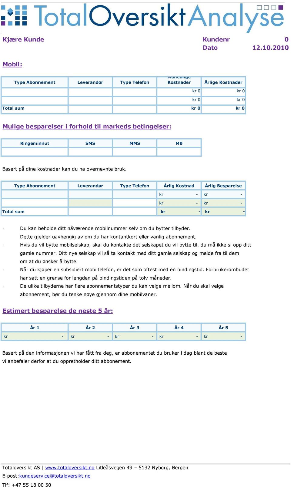 Dette gjelder uavhengig av om du har kontantkort eller vanlig abonnement. Hvis du vil bytte mobilselskap, skal du kontakte det selskapet du vil bytte til, du må ikke si opp ditt gamle nummer.