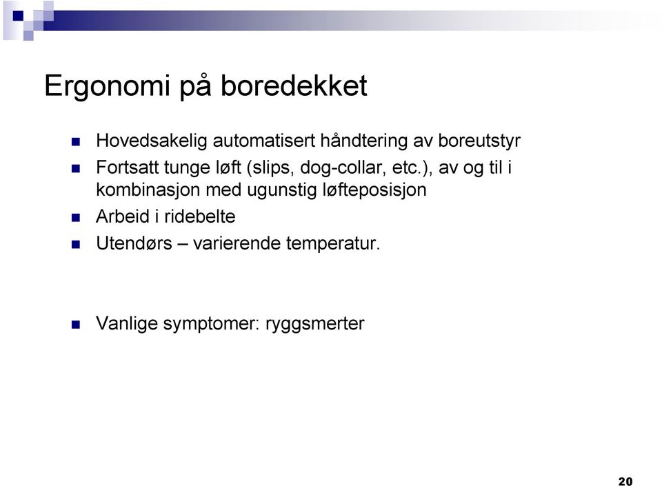 ), av og til i kombinasjon med ugunstig løfteposisjon Arbeid i