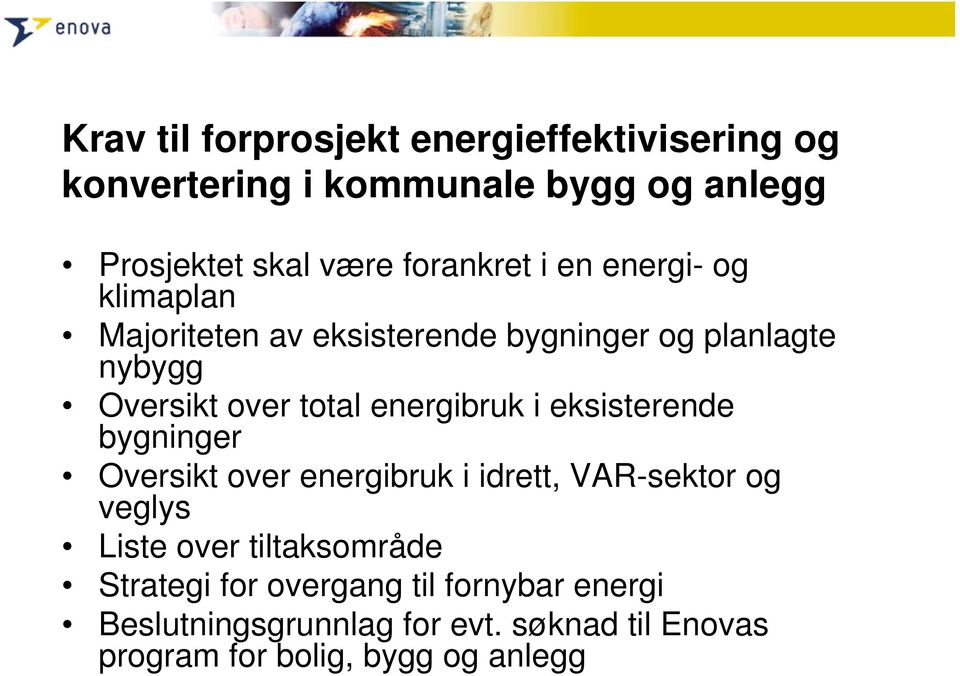 energibruk i eksisterende bygninger Oversikt over energibruk i idrett, VAR-sektor og veglys Liste over