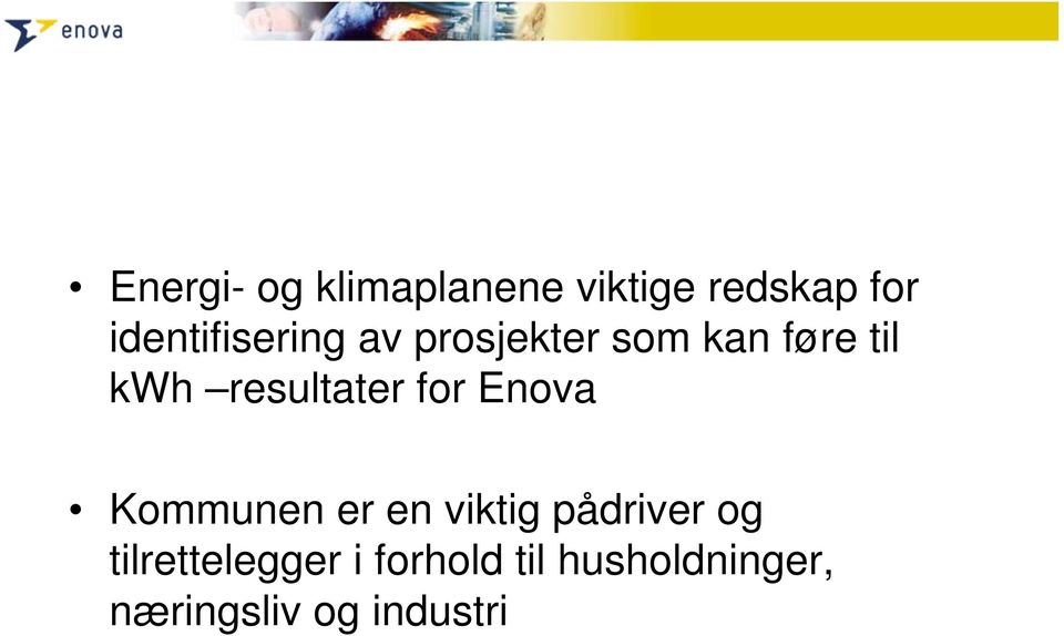 resultater for Enova Kommunen er en viktig pådriver