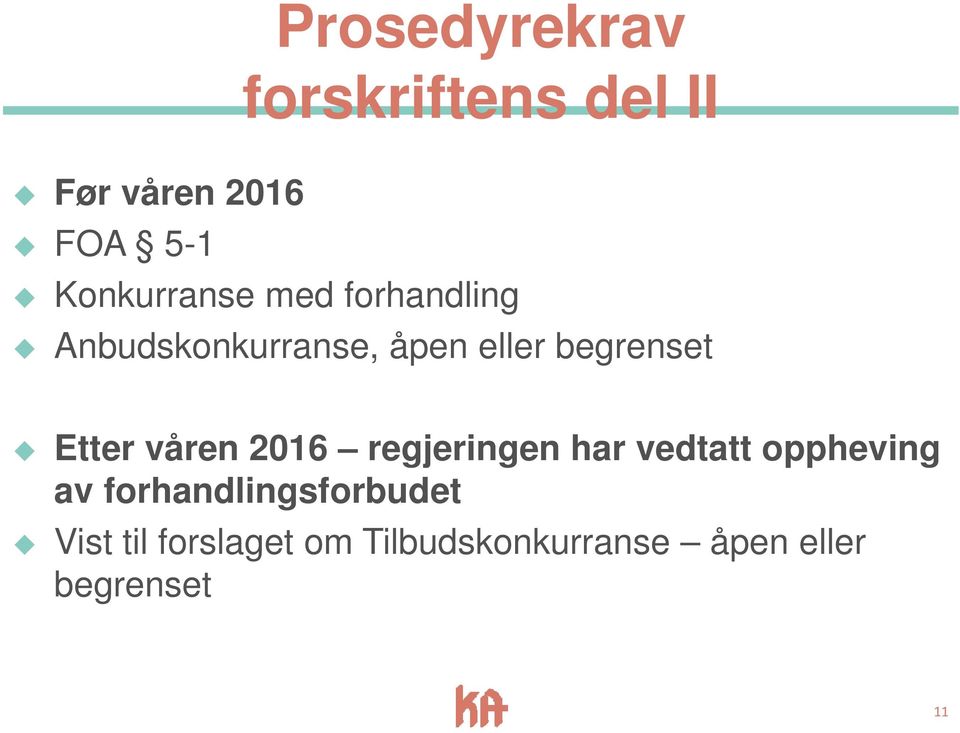 begrenset Etter våren 2016 regjeringen har vedtatt oppheving av