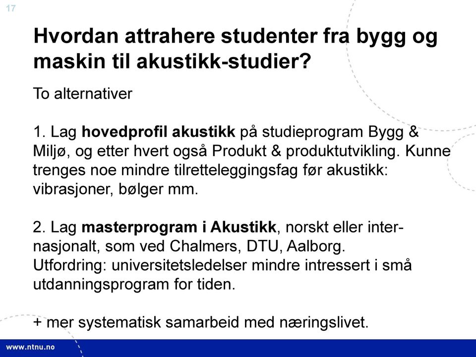 Kunne trenges noe mindre tilretteleggingsfag før akustikk: vibrasjoner, bølger mm. 2.