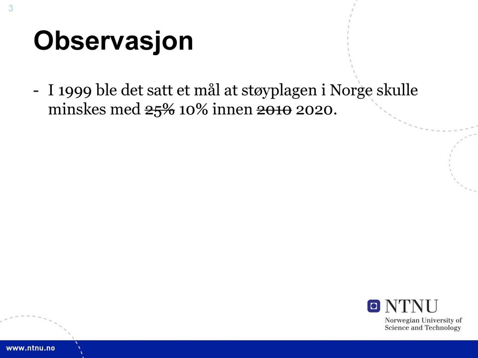 støyplagen i Norge skulle