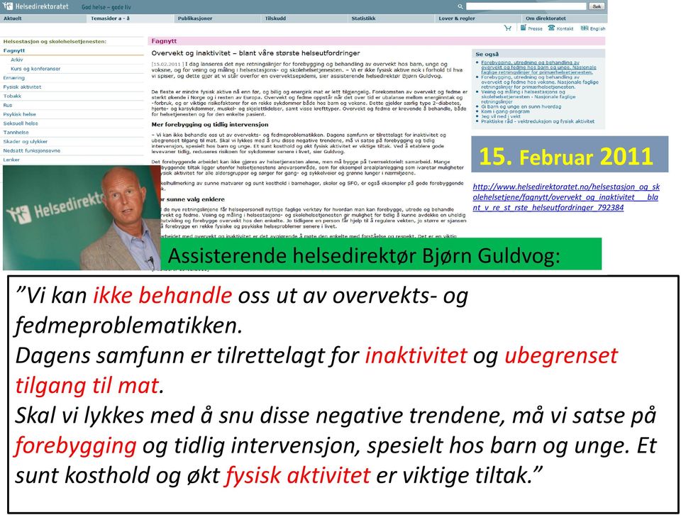 helsedirektør Bjørn Guldvog: Vi kan ikke behandle oss ut av overvekts- og fedmeproblematikken.