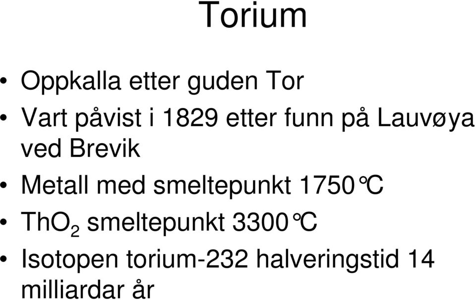 med smeltepunkt 1750 C ThO 2 smeltepunkt 3300 C