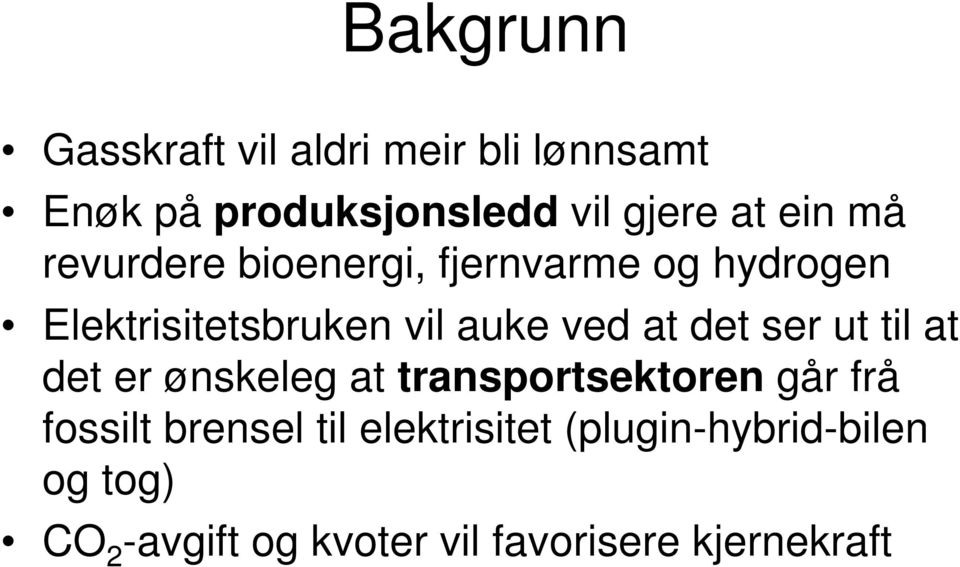 det ser ut til at det er ønskeleg at transportsektoren går frå fossilt brensel til