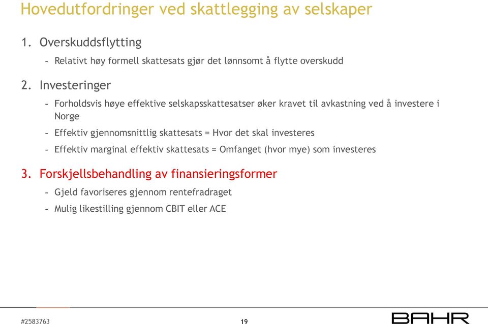 Investeringer - Forholdsvis høye effektive selskapsskattesatser øker kravet til avkastning ved å investere i Norge - Effektiv