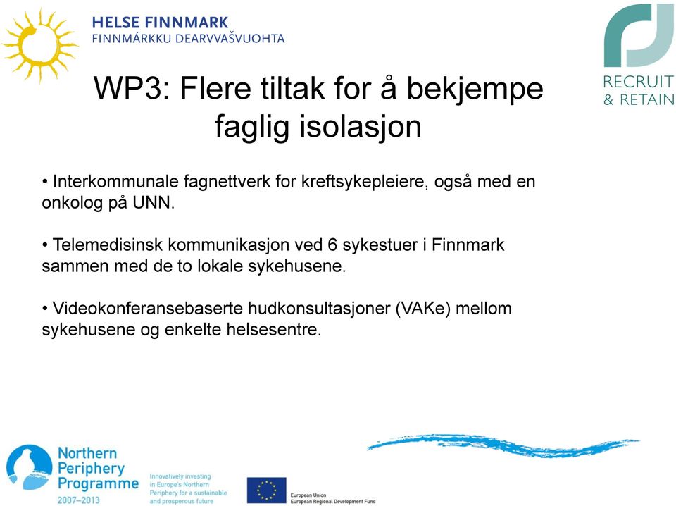 Telemedisinsk kommunikasjon ved 6 sykestuer i Finnmark sammen med de to