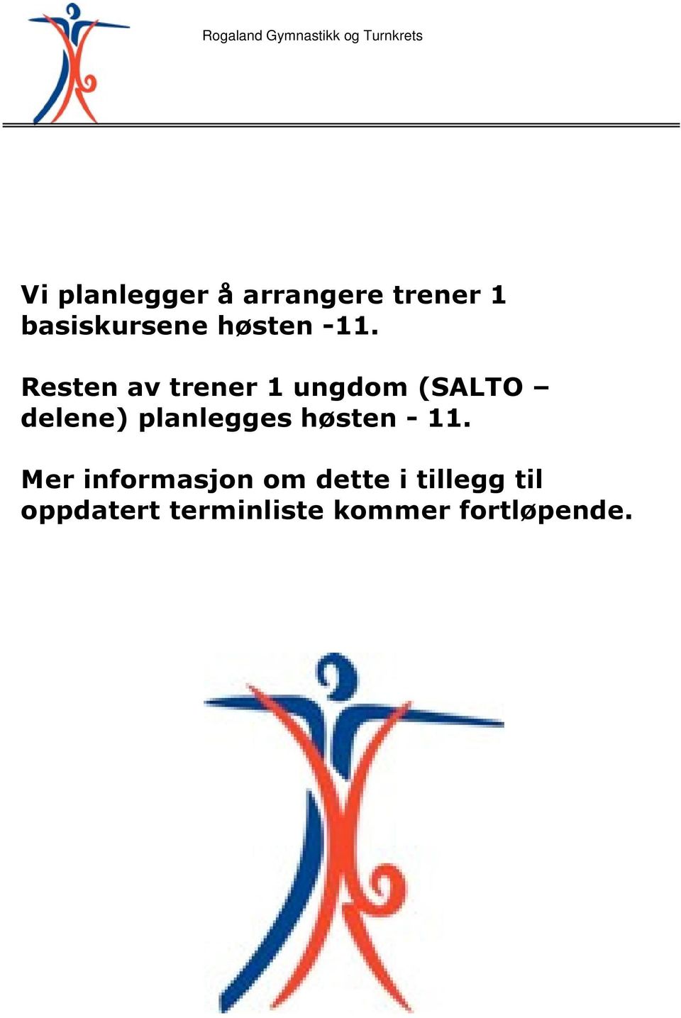 Resten av trener 1 ungdom (SALTO delene) planlegges