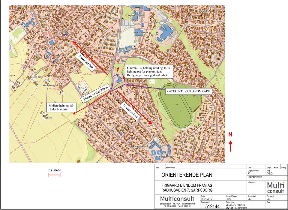 OMTRENTLIG PLANOMRÅDE Midlere helning 1:9 på det bratteste N Rev. CA. 100 M Beskrivelse ORIENTERENDE PLAN Tegn.