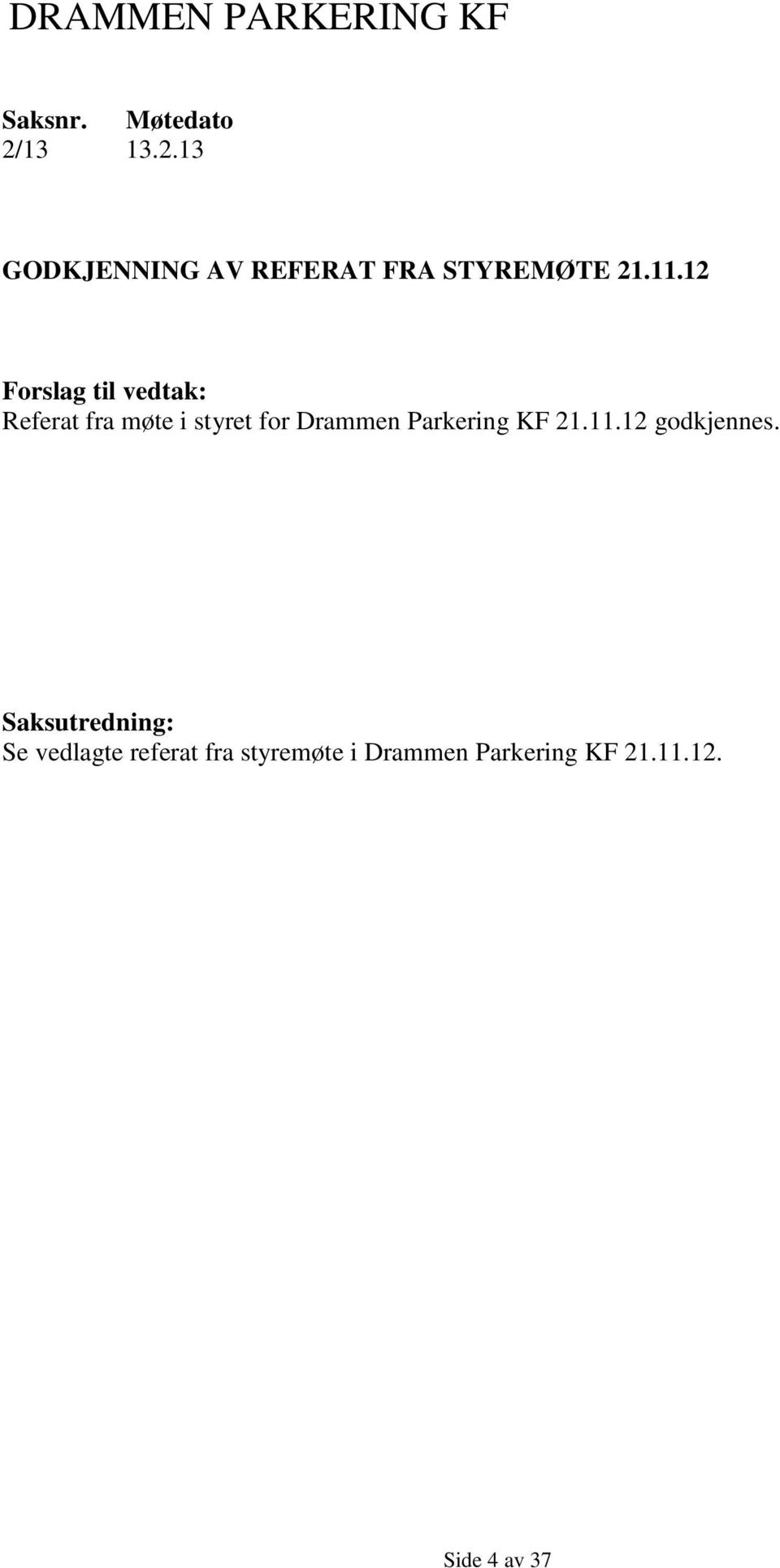 12 Forslag til vedtak: Referat fra møte i styret for Drammen Parkering