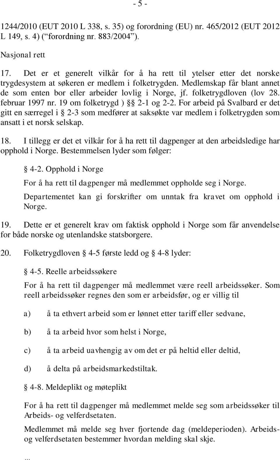 folketrygdloven (lov 28. februar 1997 nr. 19 om folketrygd ) 2-1 og 2-2.