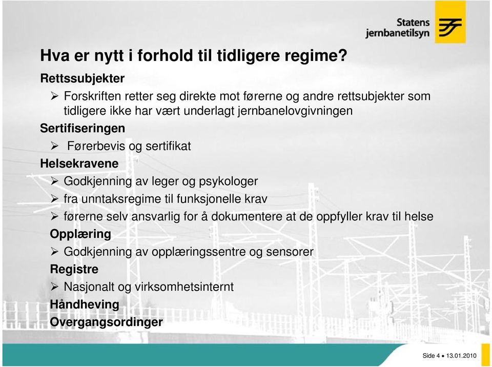 jernbanelovgivningen Sertifiseringen Førerbevis og sertifikat Helsekravene Godkjenning av leger og psykologer fra unntaksregime til