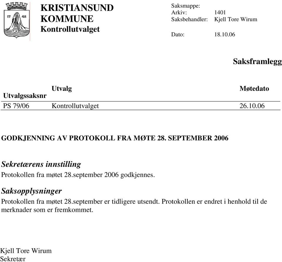 september 2006 godkjennes. Protokollen fra møtet 28.