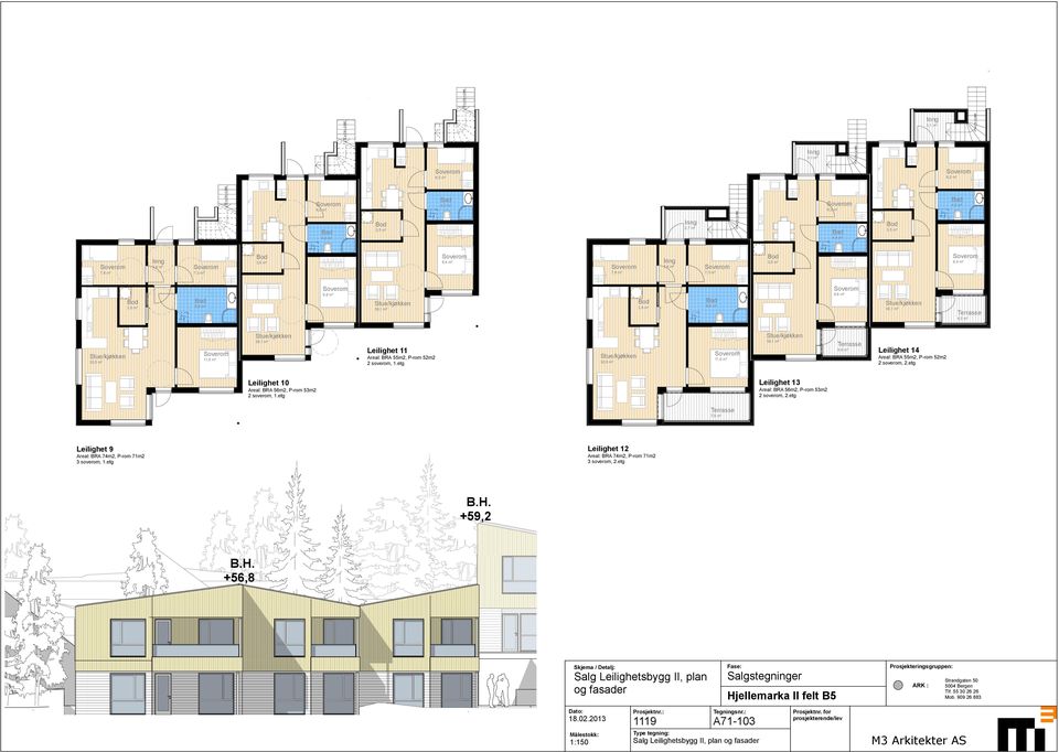 etg Leilighet 10 Areal: BRA 56m2, P-rom m2 2 soverom, 1.etg Leilighet 13 Areal: BRA 56m2, P-rom m2 2 soverom, 2.etg 7,8 m² Leilighet 9 Areal: BRA 74m2, P-rom 71m2 3 soverom, 1.