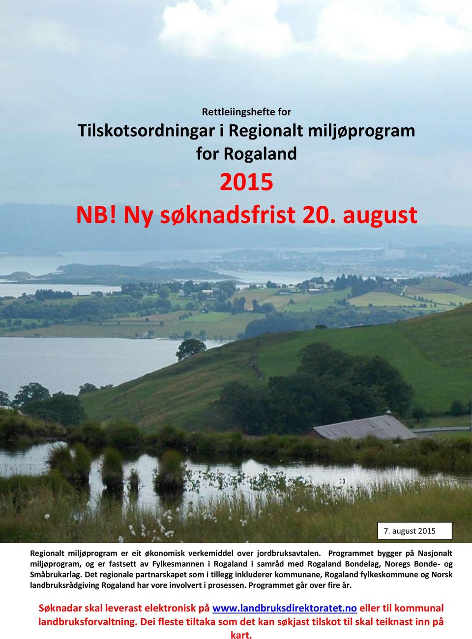 Programmet bygger på Nasjonalt miljøprogram, og er fastsett av Fylkesmannen i Rogaland i samråd med Rogaland Bondelag, Noregs Bonde- og Småbrukarlag.