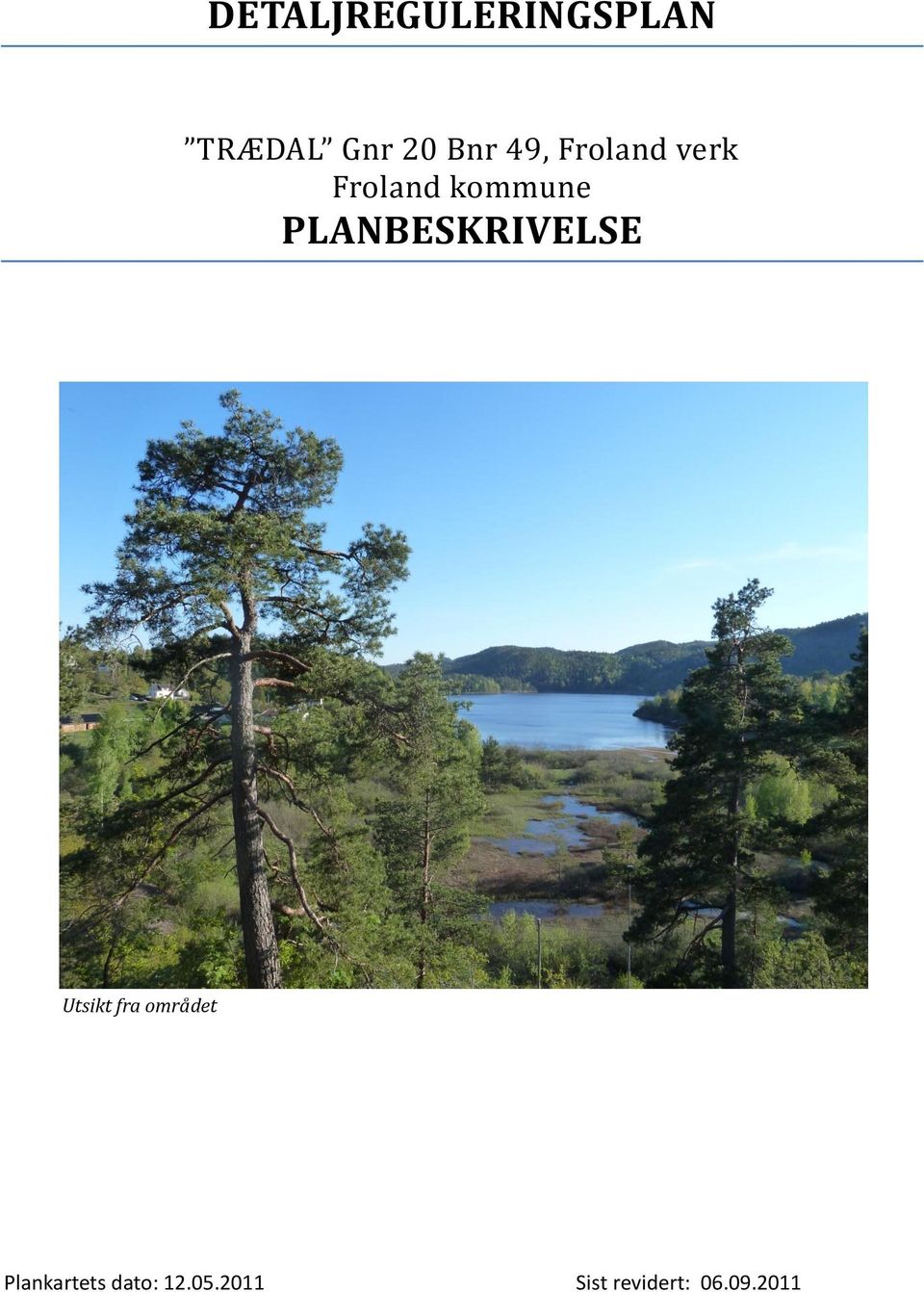 PLANBESKRIVELSE Utsikt fra området