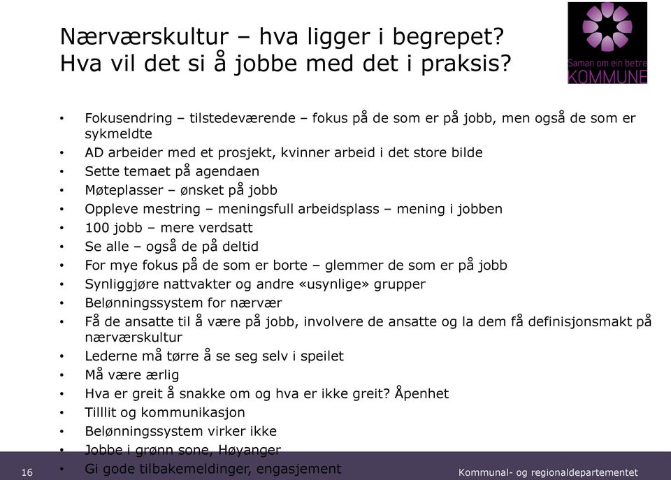 jobb Oppleve mestring meningsfull arbeidsplass mening i jobben 100 jobb mere verdsatt Se alle også de på deltid For mye fokus på de som er borte glemmer de som er på jobb Synliggjøre nattvakter og