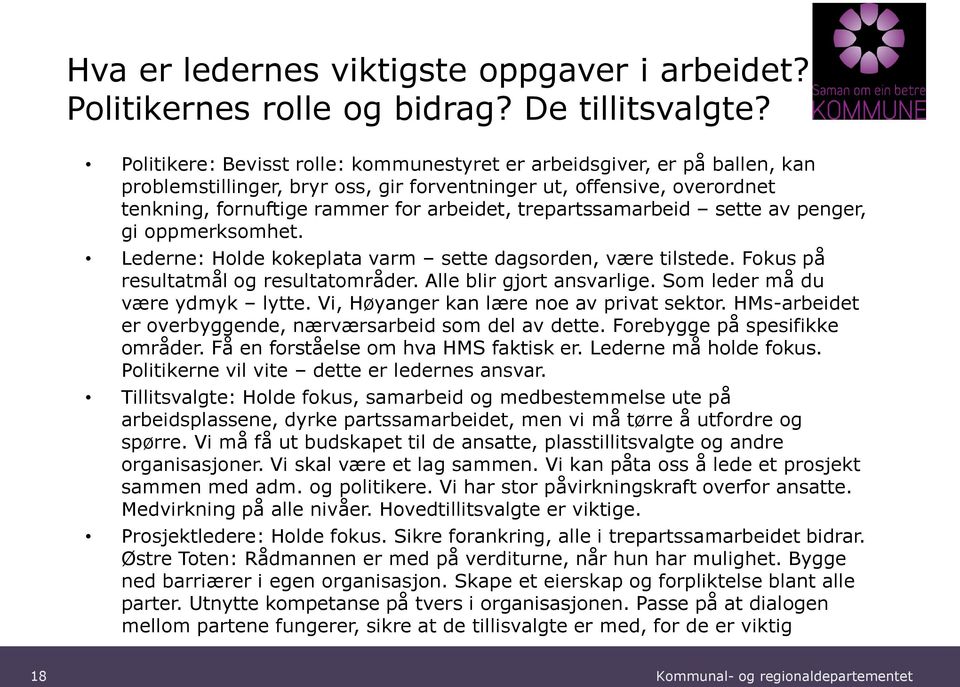 trepartssamarbeid sette av penger, gi oppmerksomhet. Lederne: Holde kokeplata varm sette dagsorden, være tilstede. Fokus på resultatmål og resultatområder. Alle blir gjort ansvarlige.