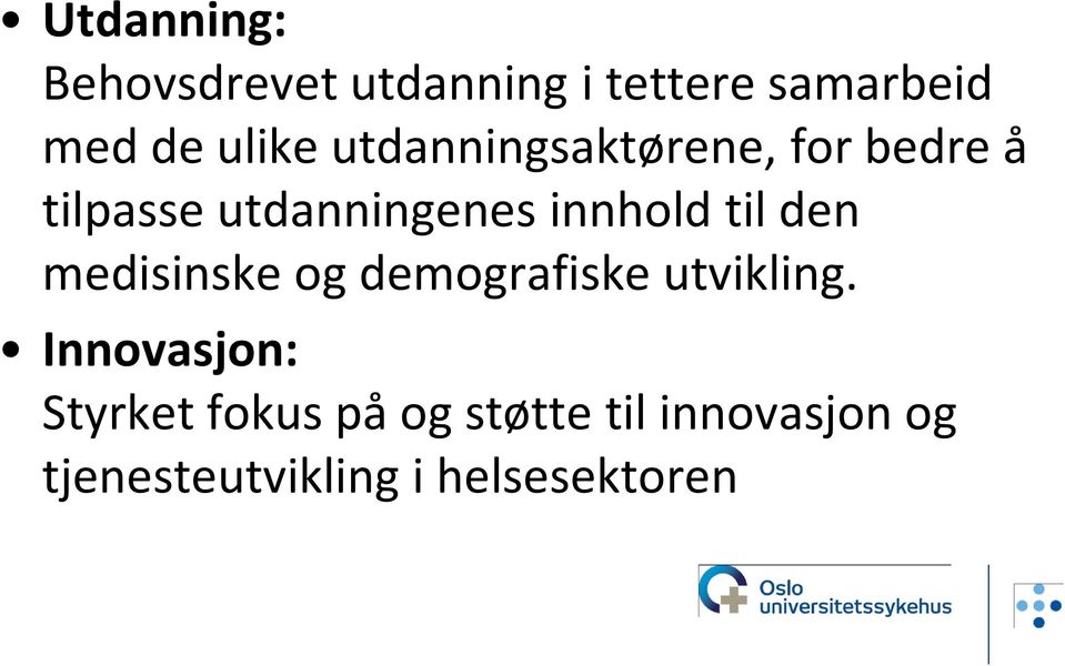 den medisinske og demografiske utvikling.